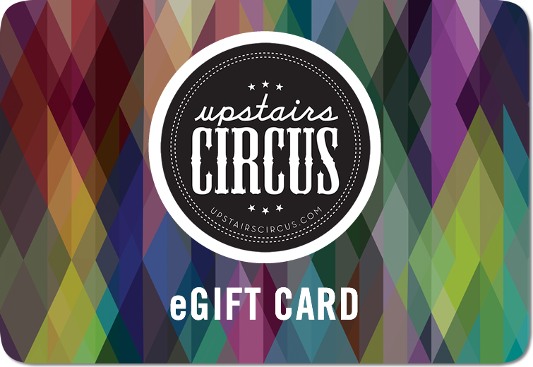 Instant Gift Certificate from Upstairs Circus - e Gift Card