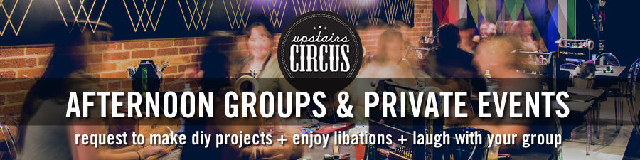 Join the Circus with your group! Open for large groups and private events during the afternoon, by request