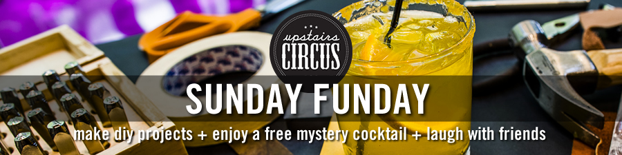 Sunday Funday DIY Projects and Bottomless Mimosas at Upstairs Circus Where DIY Workshop Meets Bar