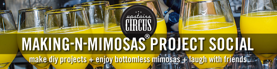 Making and Mimosas DIY Project Bar Social - Bottomless Mimosas and Crafting